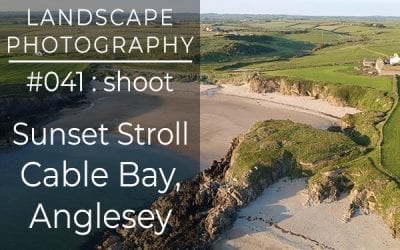 #041: Landscape Photography at Cable Bay, Anglesey, North Wales