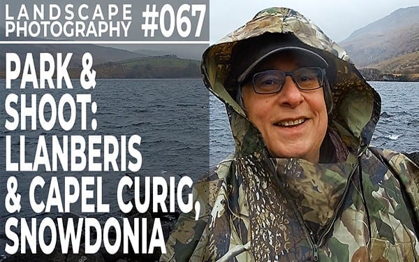 067: Landscape Photography Park & Shoot in Llanberis & Capel Curig, Eryri