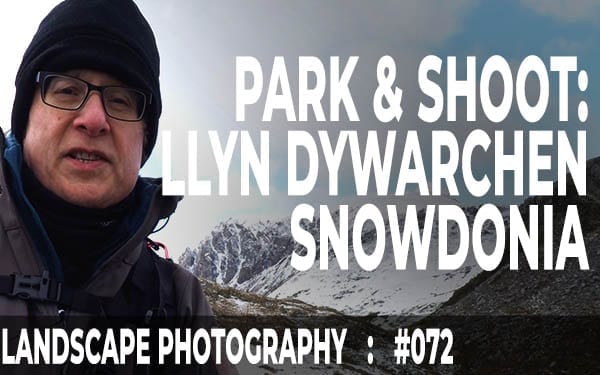072: Landscape Photography Park & Shoot at Llyn y Dywarchen, Eryri