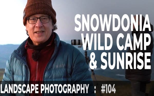 104: Landscape Photography Wild Camp on Moel Eilio, Eryri