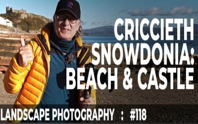 Snowdonia Landscape Photography: Criccieth Beach & Castle (Ep #118)