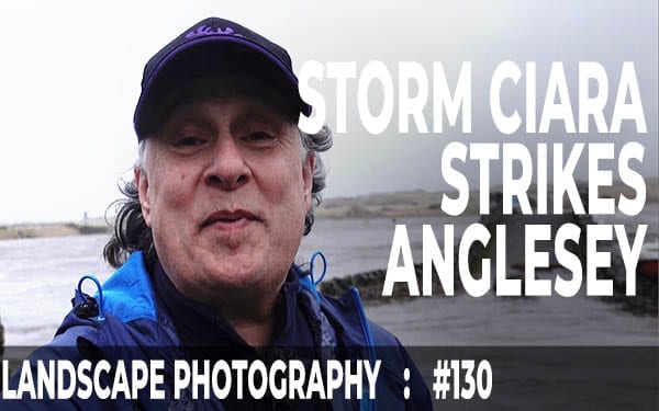 130: Landscape Photography at Aberffraw, Anglesey - Storm Ciara