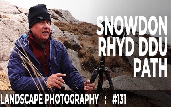 131: Landscape Photography on Yr Wyddfa Rhyd Ddu Path, Eryri