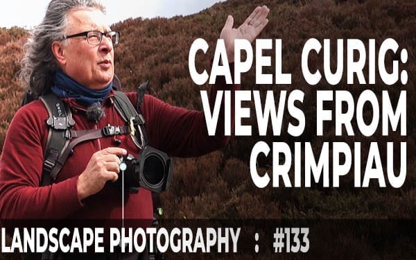 133: Landscape Photography on Crimpiau, Capel Curig, Eryri 133: Landscape Photography on Crimpiau, Capel Curig, Eryri