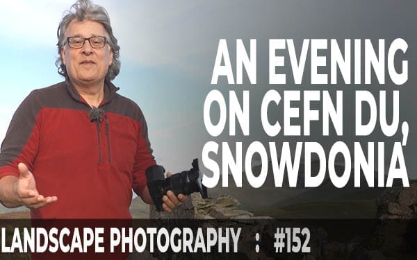 152: Landscape Photography at Cefn Du, Llanberis, Eryri